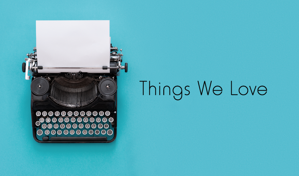 Things We Love