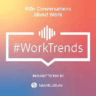 #WorkTrends Podcasts